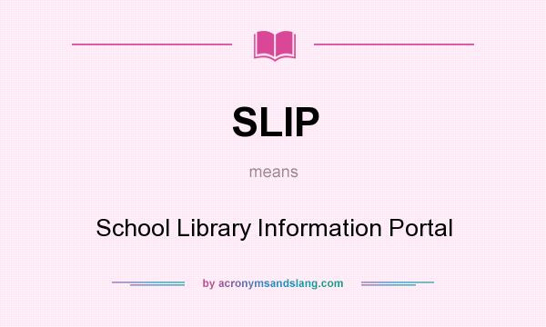 What does SLIP mean? It stands for School Library Information Portal