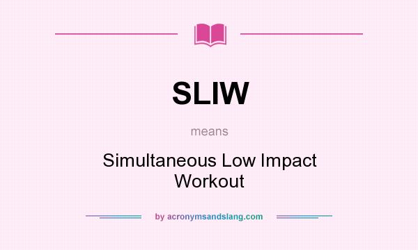 What does SLIW mean? It stands for Simultaneous Low Impact Workout