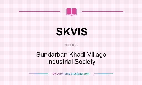 What does SKVIS mean? It stands for Sundarban Khadi Village Industrial Society