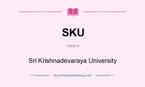 What does SKU mean? It stands for Sri Krishnadevaraya University