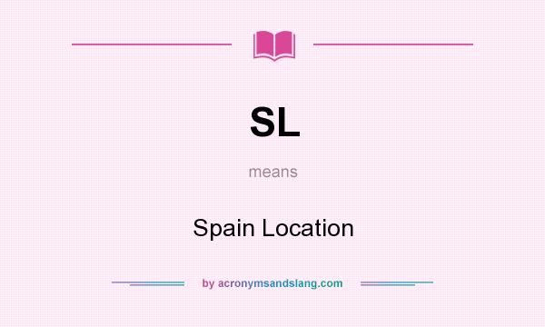 What does SL mean? It stands for Spain Location