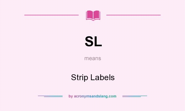 What does SL mean? It stands for Strip Labels