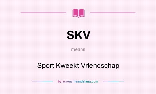 What does SKV mean? It stands for Sport Kweekt Vriendschap