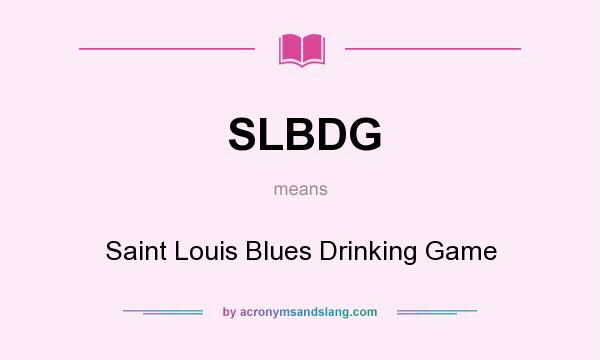 What does SLBDG mean? It stands for Saint Louis Blues Drinking Game