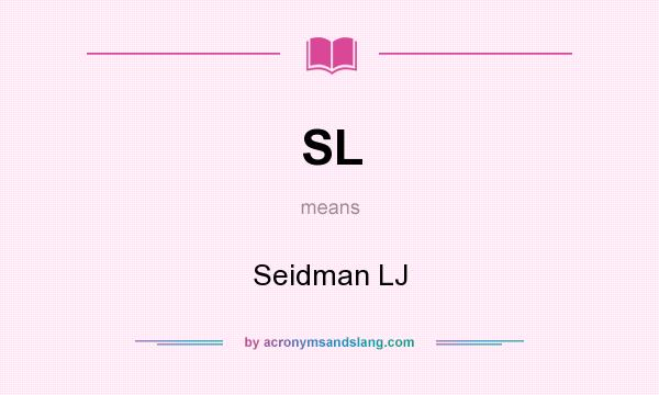 What does SL mean? It stands for Seidman LJ