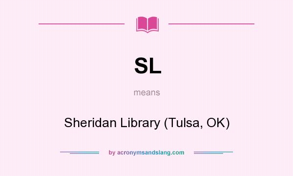 What does SL mean? It stands for Sheridan Library (Tulsa, OK)