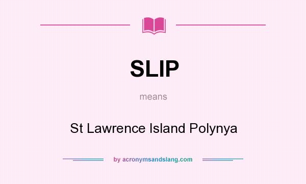 What does SLIP mean? It stands for St Lawrence Island Polynya