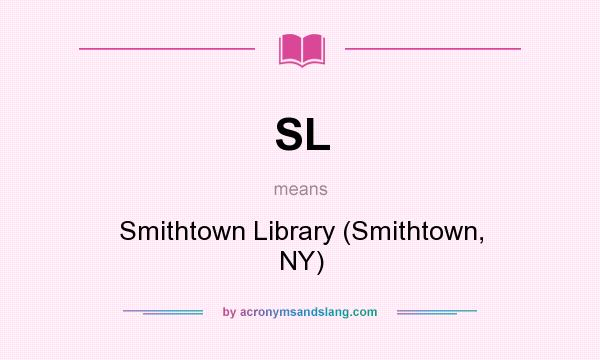 What does SL mean? It stands for Smithtown Library (Smithtown, NY)