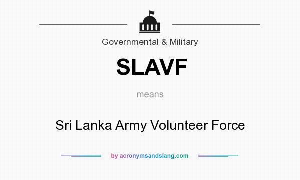 What does SLAVF mean? It stands for Sri Lanka Army Volunteer Force