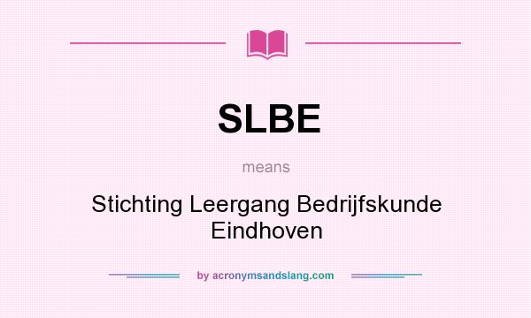 What does SLBE mean? It stands for Stichting Leergang Bedrijfskunde Eindhoven