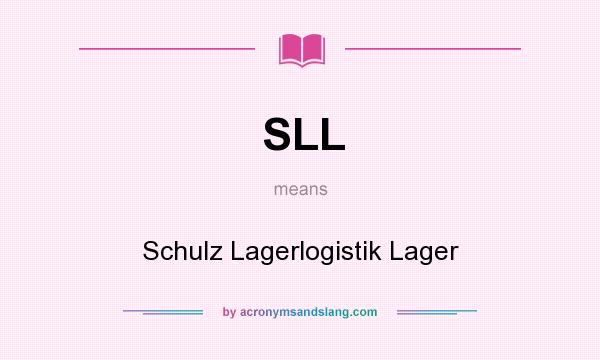 What does SLL mean? It stands for Schulz Lagerlogistik Lager
