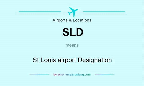What does SLD mean? It stands for St Louis airport Designation