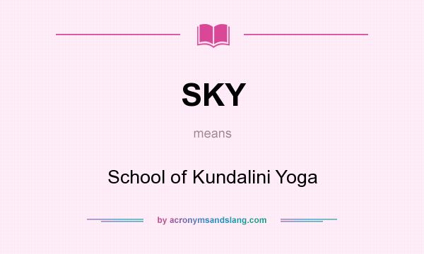 What does SKY mean? It stands for School of Kundalini Yoga