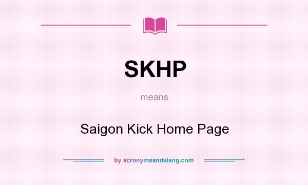 What does SKHP mean? It stands for Saigon Kick Home Page