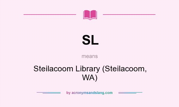 What does SL mean? It stands for Steilacoom Library (Steilacoom, WA)