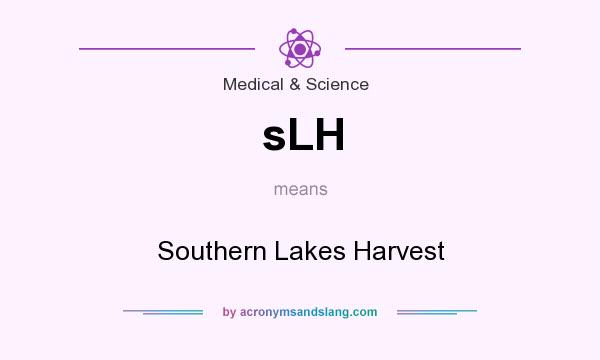 What does sLH mean? It stands for Southern Lakes Harvest