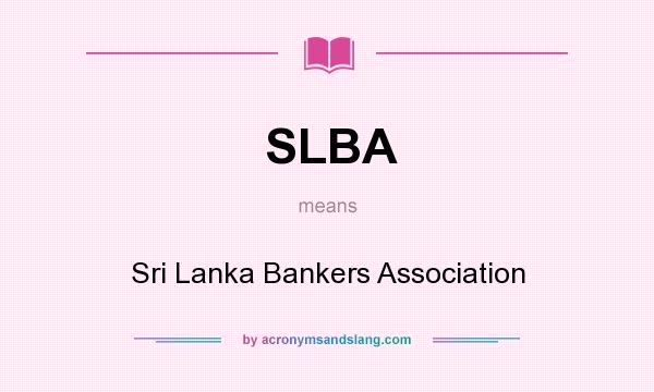 What does SLBA mean? It stands for Sri Lanka Bankers Association
