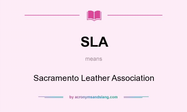 What does SLA mean? It stands for Sacramento Leather Association
