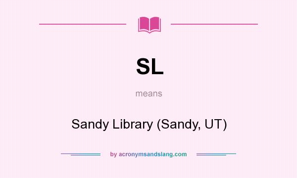 What does SL mean? It stands for Sandy Library (Sandy, UT)