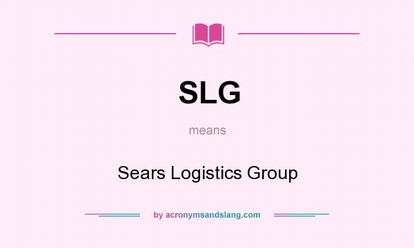What does SLG mean? It stands for Sears Logistics Group