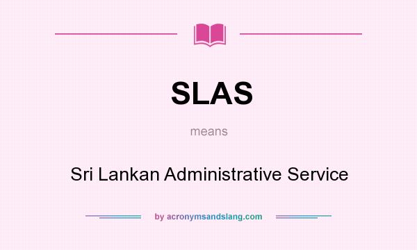 What does SLAS mean? It stands for Sri Lankan Administrative Service