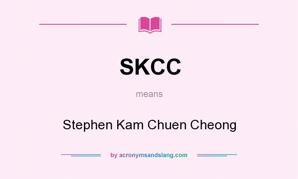 What does SKCC mean? It stands for Stephen Kam Chuen Cheong