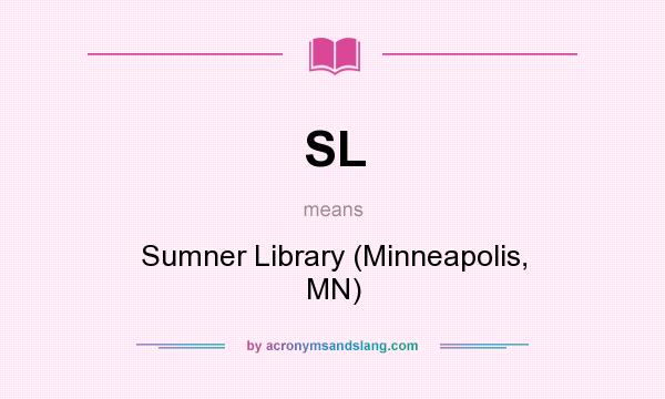 What does SL mean? It stands for Sumner Library (Minneapolis, MN)