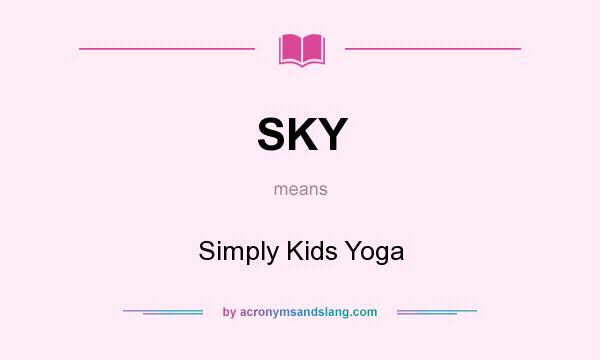 What does SKY mean? It stands for Simply Kids Yoga