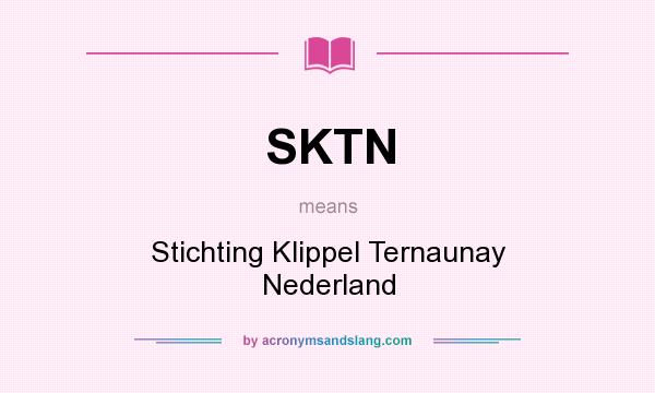 What does SKTN mean? It stands for Stichting Klippel Ternaunay Nederland