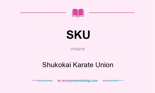 What does SKU mean? It stands for Shukokai Karate Union