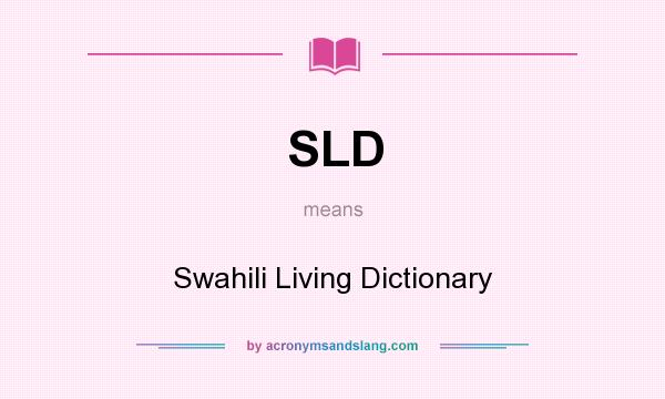 What does SLD mean? It stands for Swahili Living Dictionary