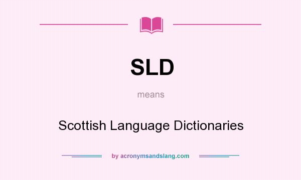 What does SLD mean? It stands for Scottish Language Dictionaries