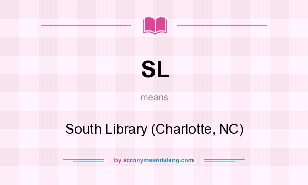 What does SL mean? It stands for South Library (Charlotte, NC)