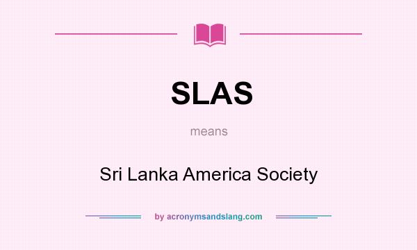 What does SLAS mean? It stands for Sri Lanka America Society