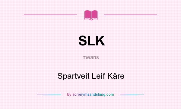 What does SLK mean? It stands for Spartveit Leif Kåre