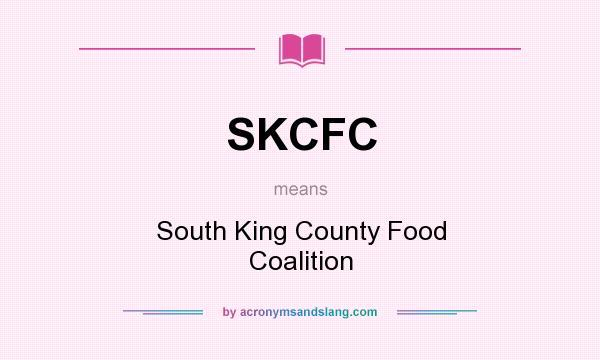 What does SKCFC mean? It stands for South King County Food Coalition