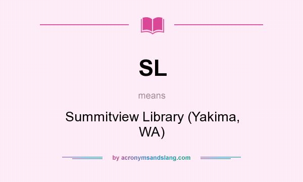 What does SL mean? It stands for Summitview Library (Yakima, WA)