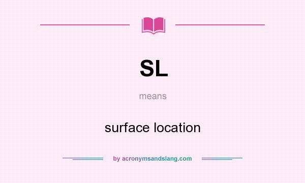 What does SL mean? It stands for surface location