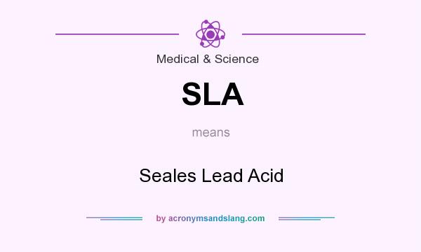 What does SLA mean? It stands for Seales Lead Acid