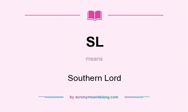 What does SL mean? It stands for Southern Lord