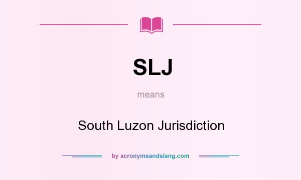 What does SLJ mean? It stands for South Luzon Jurisdiction