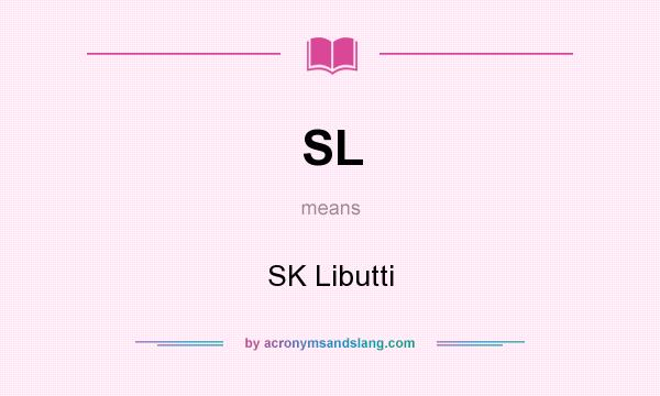 What does SL mean? It stands for SK Libutti