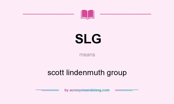 What does SLG mean? It stands for scott lindenmuth group