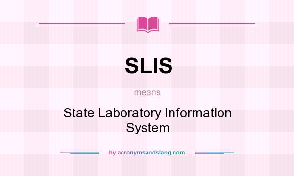 What does SLIS mean? It stands for State Laboratory Information System