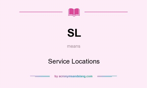 What does SL mean? It stands for Service Locations