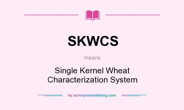 What does SKWCS mean? It stands for Single Kernel Wheat Characterization System