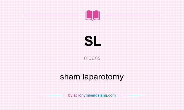 What does SL mean? It stands for sham laparotomy