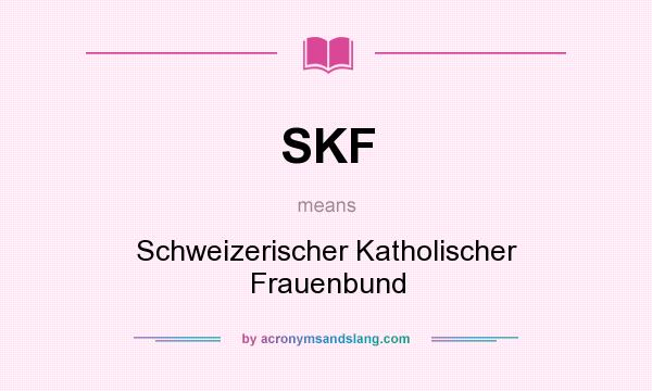 What does SKF mean? It stands for Schweizerischer Katholischer Frauenbund