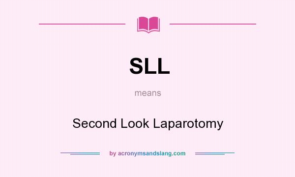 What does SLL mean? It stands for Second Look Laparotomy