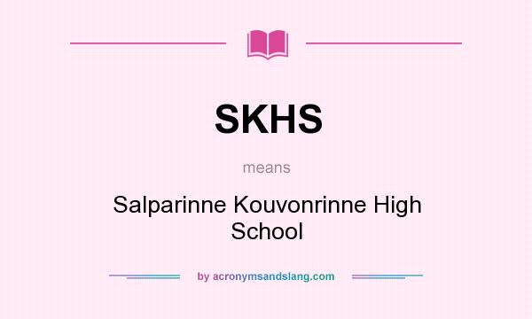What does SKHS mean? It stands for Salparinne Kouvonrinne High School